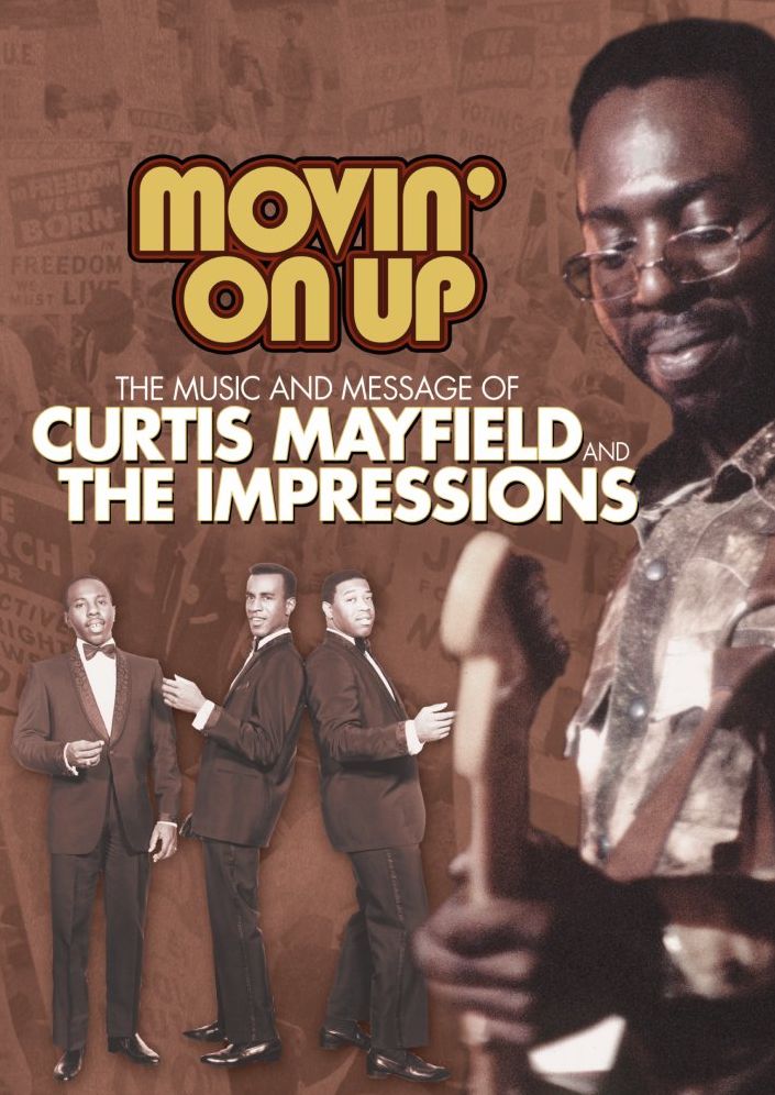Curtis Mayfield: Movin' on Up: The Music and Message of Curtis Mayfield and the Impressions