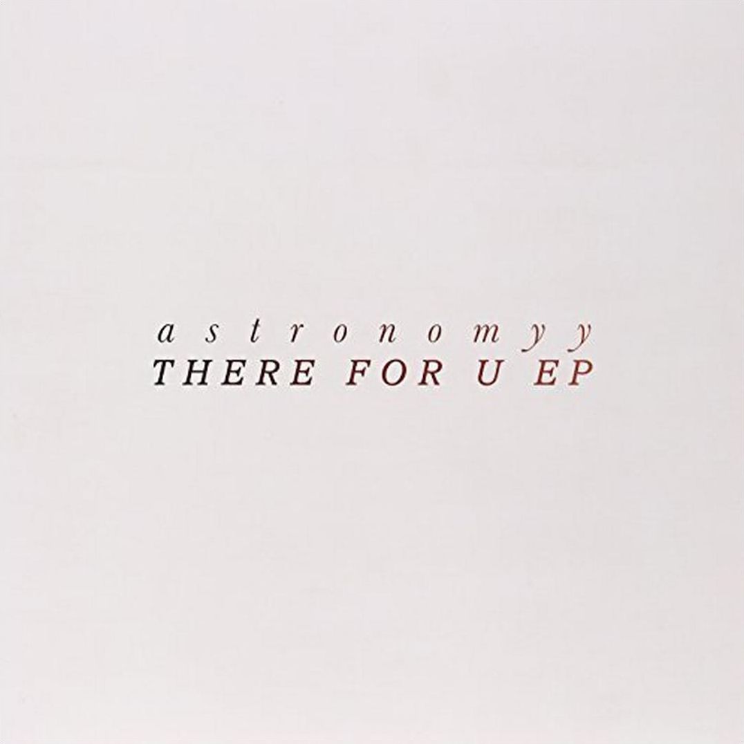 There For U Ep (Astronomyy)