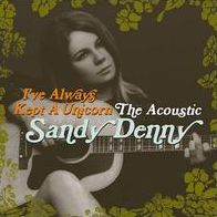 I've Always Kept A Unicorn: The Acoustic Sandy Denny