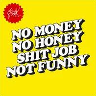 No Money No Honey Shit Job Not Funny