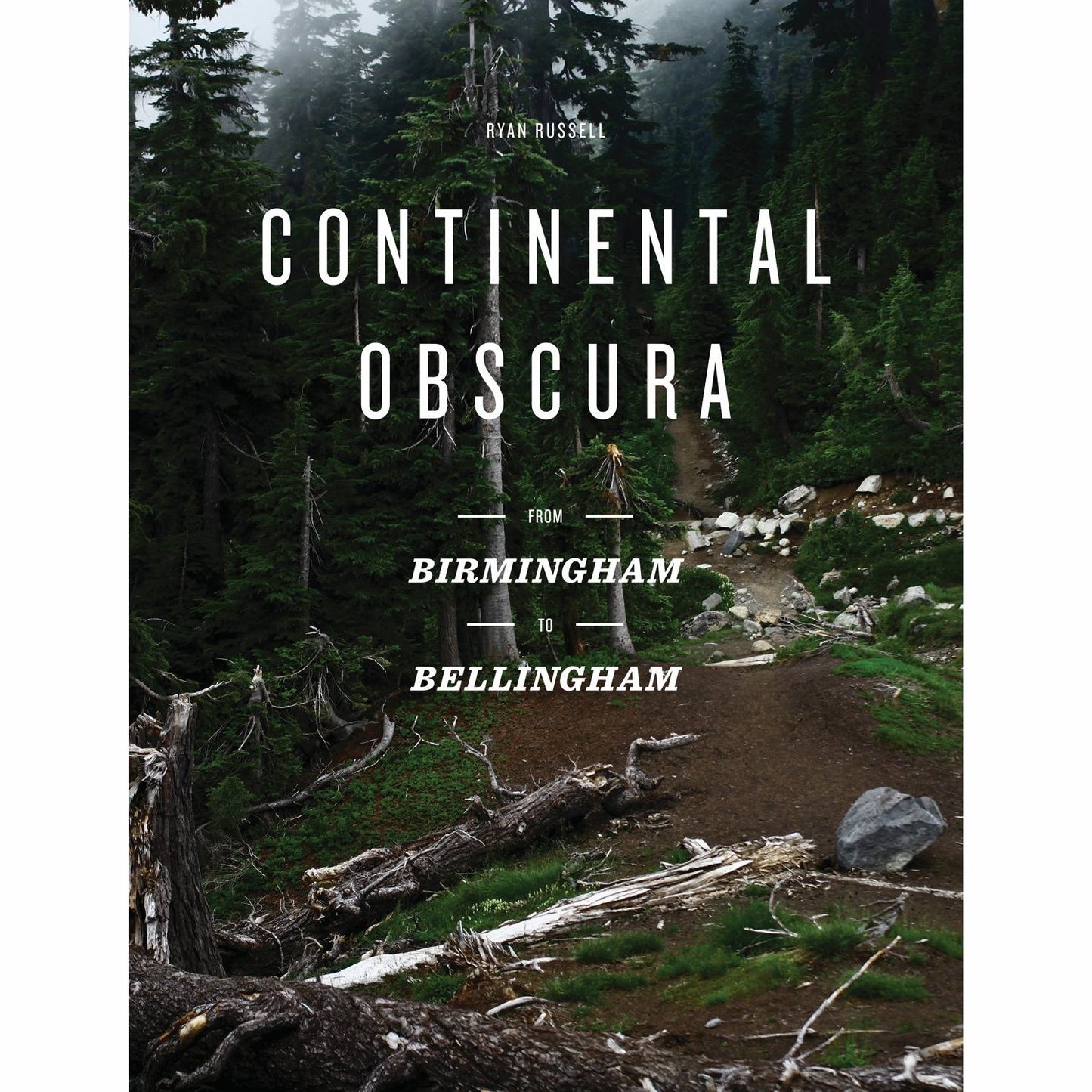 Ryan Russell Continental Obscura: From Birmingham To Bellingham