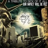Our Impact Will Be Felt: A Tribute To Sick Of It All