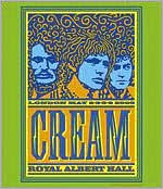 Cream - Royal Albert Hall: London May 2-3-5-6 2005