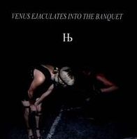 Venus Ejaculates Into The Banquet