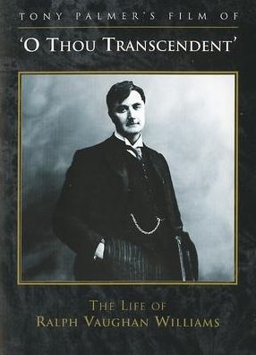 O Thou Transcendent: The Life of Ralph Vaughan Williams