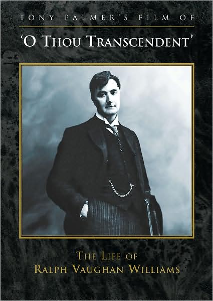 O Thou Transcendent: The Life of Ralph Vaughan Williams