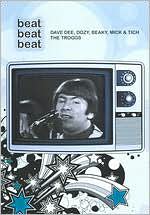 Beat Beat Beat: Dave Dee, Dozy, Beaky, Mick & Tich/the Troggs