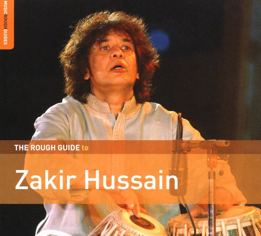 The Rough Guide To Zakir Hussain