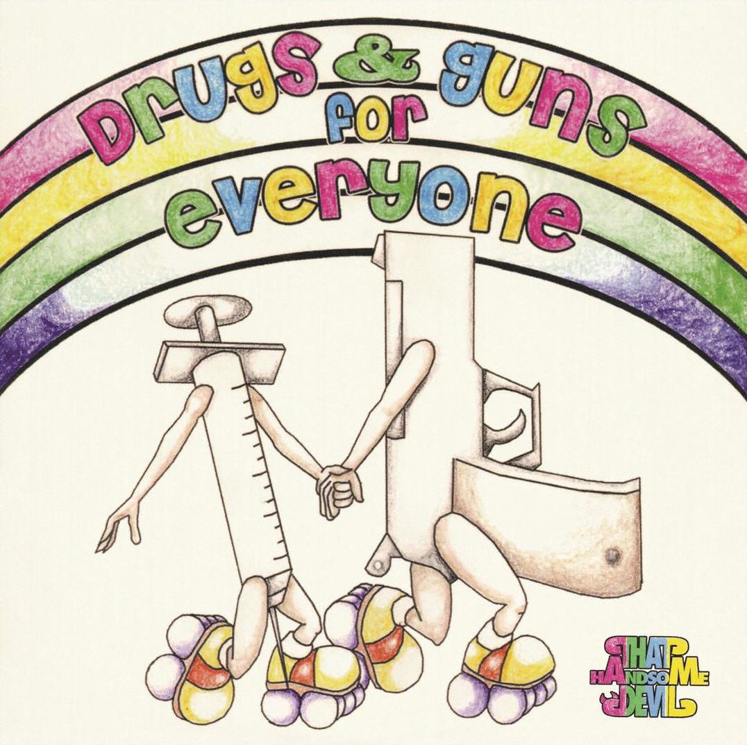 Drugs And Guns For Everyone