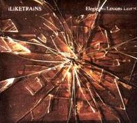 Iliketrains: Elegies To Lessons Learnt