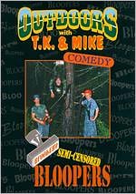 Outdoors with T.K. & Mike: Semi-Censored Bloopers