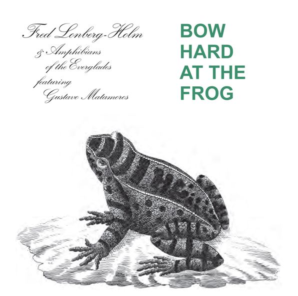 Bow Hard At The Frog (Fred Lonberg Holm)