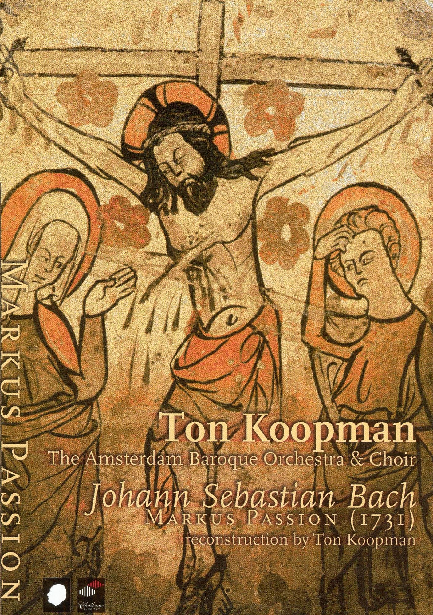 Johann Sebastian Bach: Markus Passion (1731) - Ton Koopman/The Amsterdam Baroque Orchestra & Choir