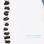 Life But No More