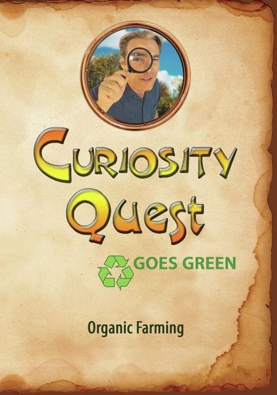 Curiosity Quest Goes Green: Organic Farming