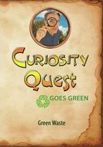 Curiosity Quest Goes Green: Green Waste
