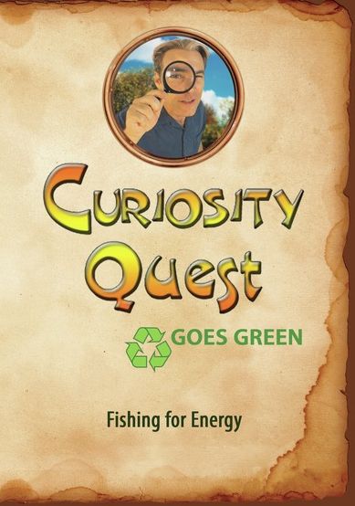 Curiosity Quest Goes Green: Fishing For Energy