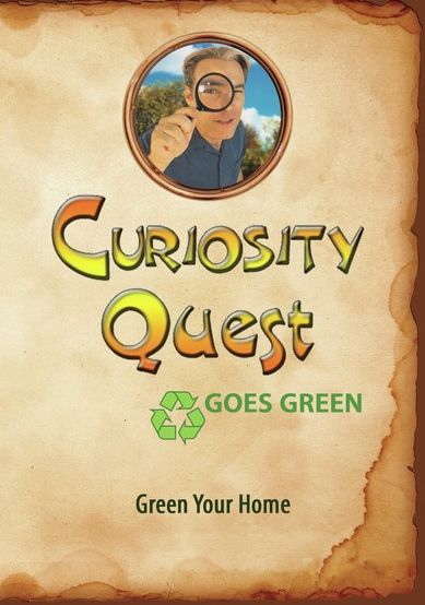 Curiosity Quest Goes Green: Green Your Home