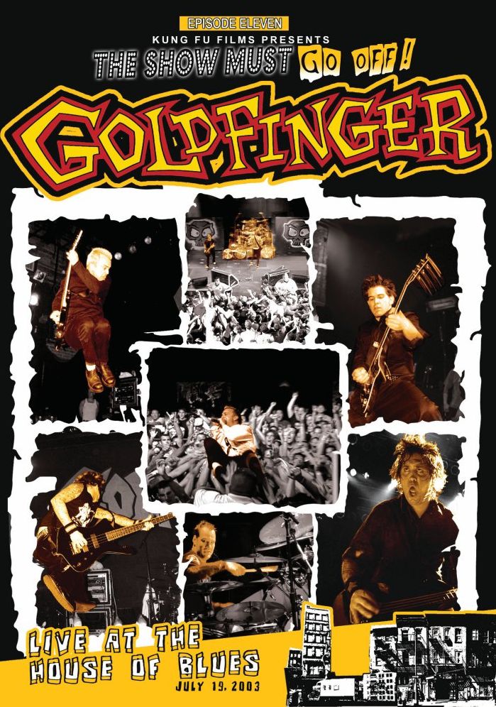 The Show Must Go Off!, Vol. 11: Goldfinger - Live at the House of Blues