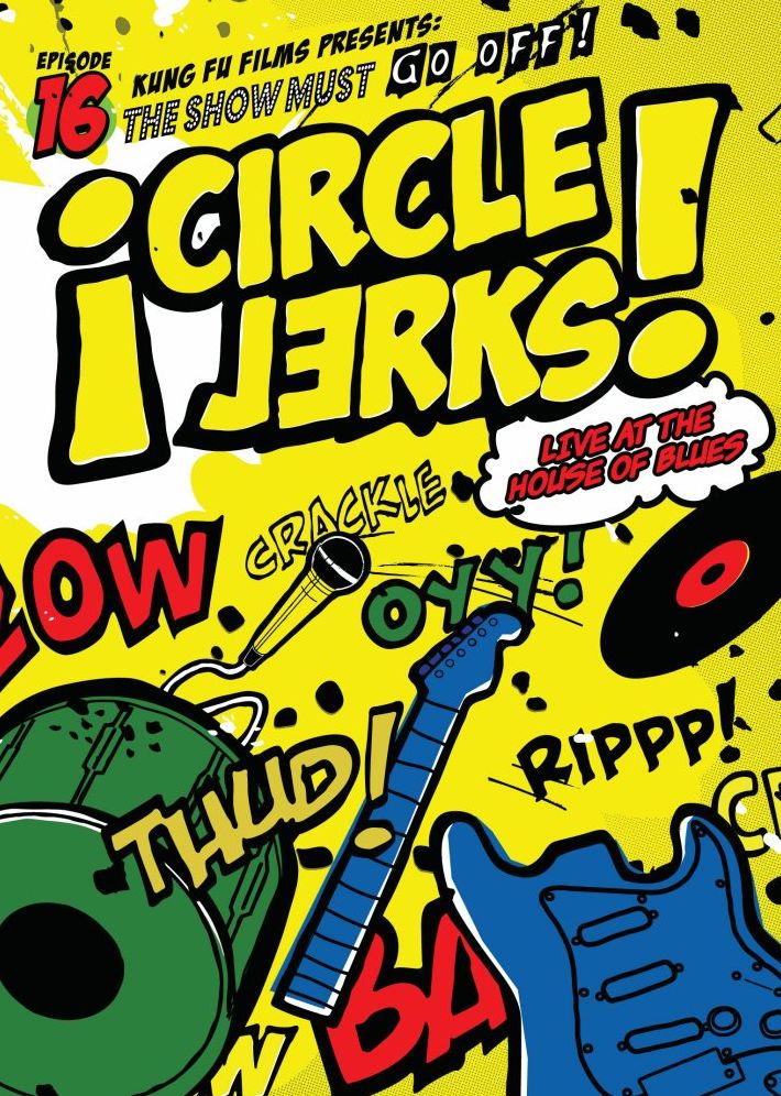 The Show Must Go Off!: The Circle Jerks Live At the House Of Blues