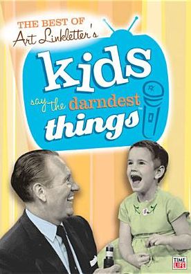 The Best of Art Linkletter's Kids Say the Darnest Things