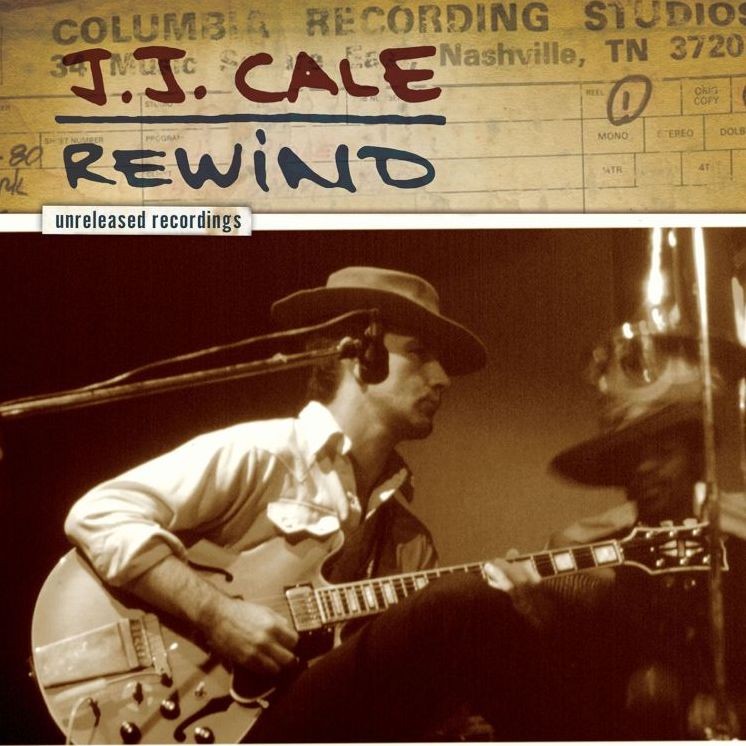 J.j. Cale: Rewind The Unreleased Recordings (J.j. Cale)