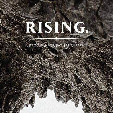 Rising. A Requiem for Father Murphy