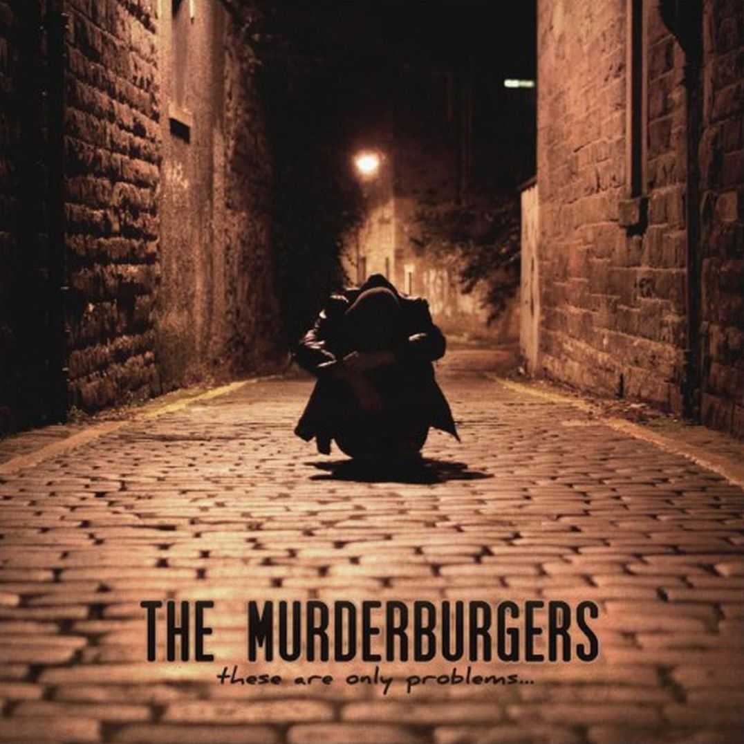 These Are Only Problems (Murderburgers)