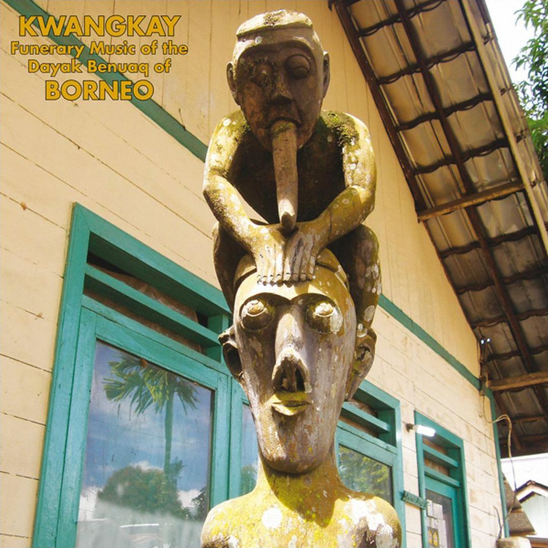Kwangkay: Funerary Music Of The Dayak Benuaq Of Borneo