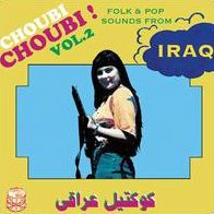 Choubi Choubi! Folk & Pop Sounds From Iraq, Vol. 2