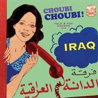 Choubi Choubi: Folk & Pop Sounds From Iraq, Vol. 1