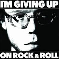 I'm Giving Up On Rock & Roll