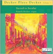 Decker Plays Decker, Vol. 1: Sacred to Secular