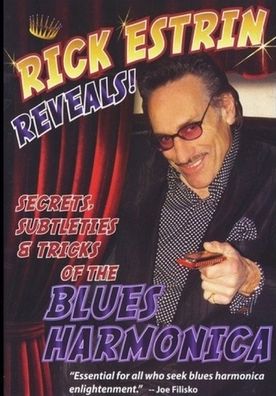 Rick Estrin: Reveals! - Secrets, Subtleties and Tricks of the Blues Harmonica