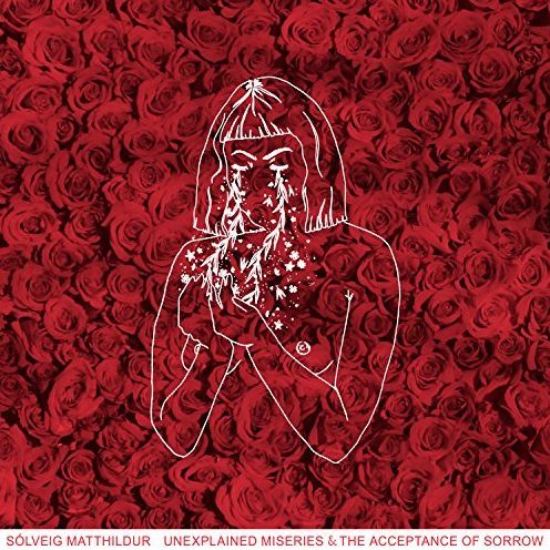 Unexplained Miseries And The Acceptance Of Sorrow (Solveig Matthildur)