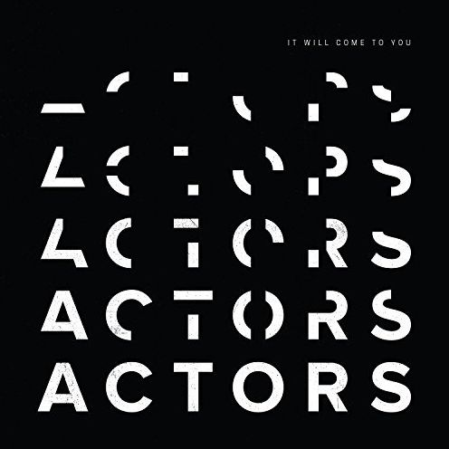 It Will Come To You (Actors)