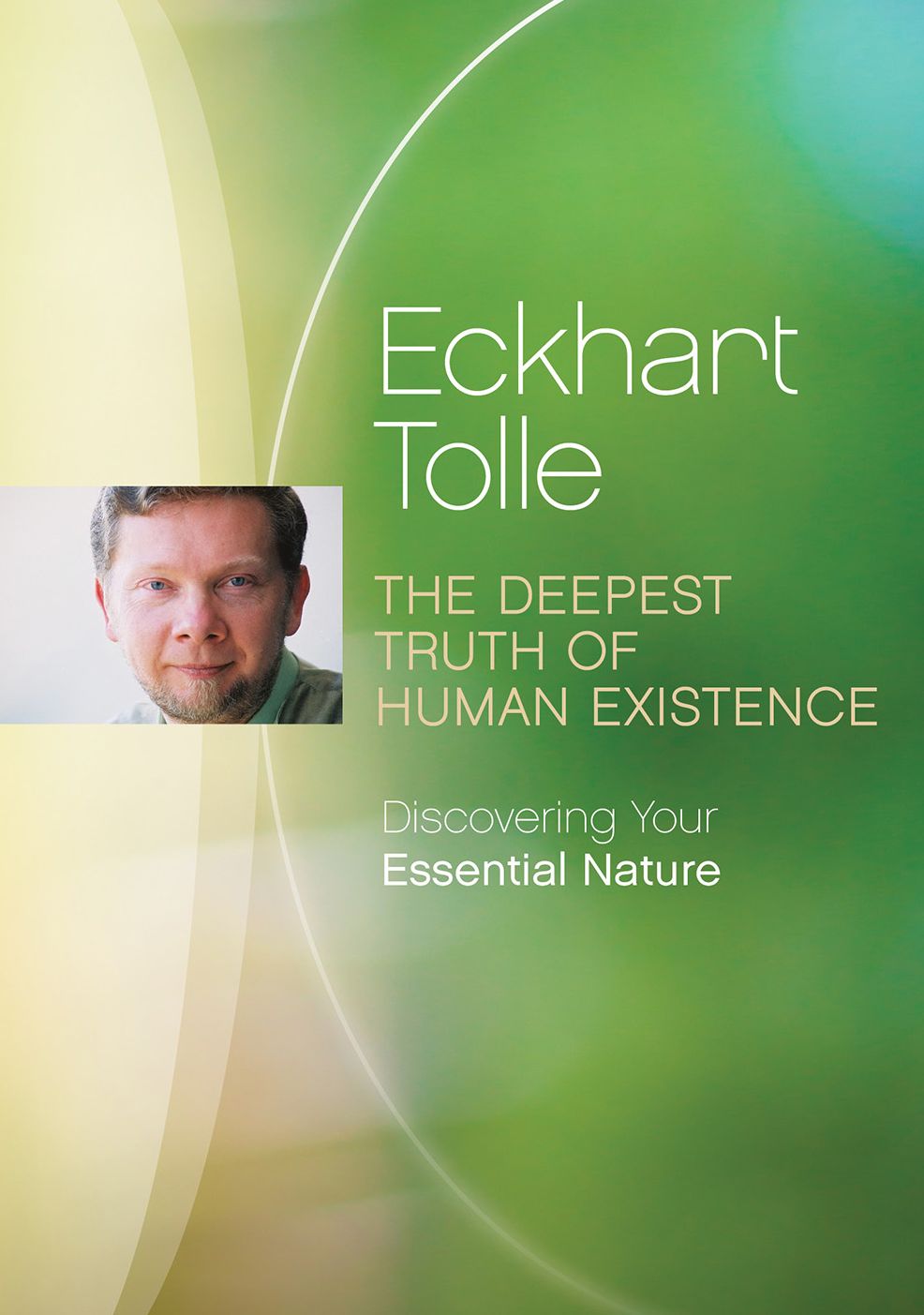 Eckhart Tolle: The Deepest Truth Of Human Existence