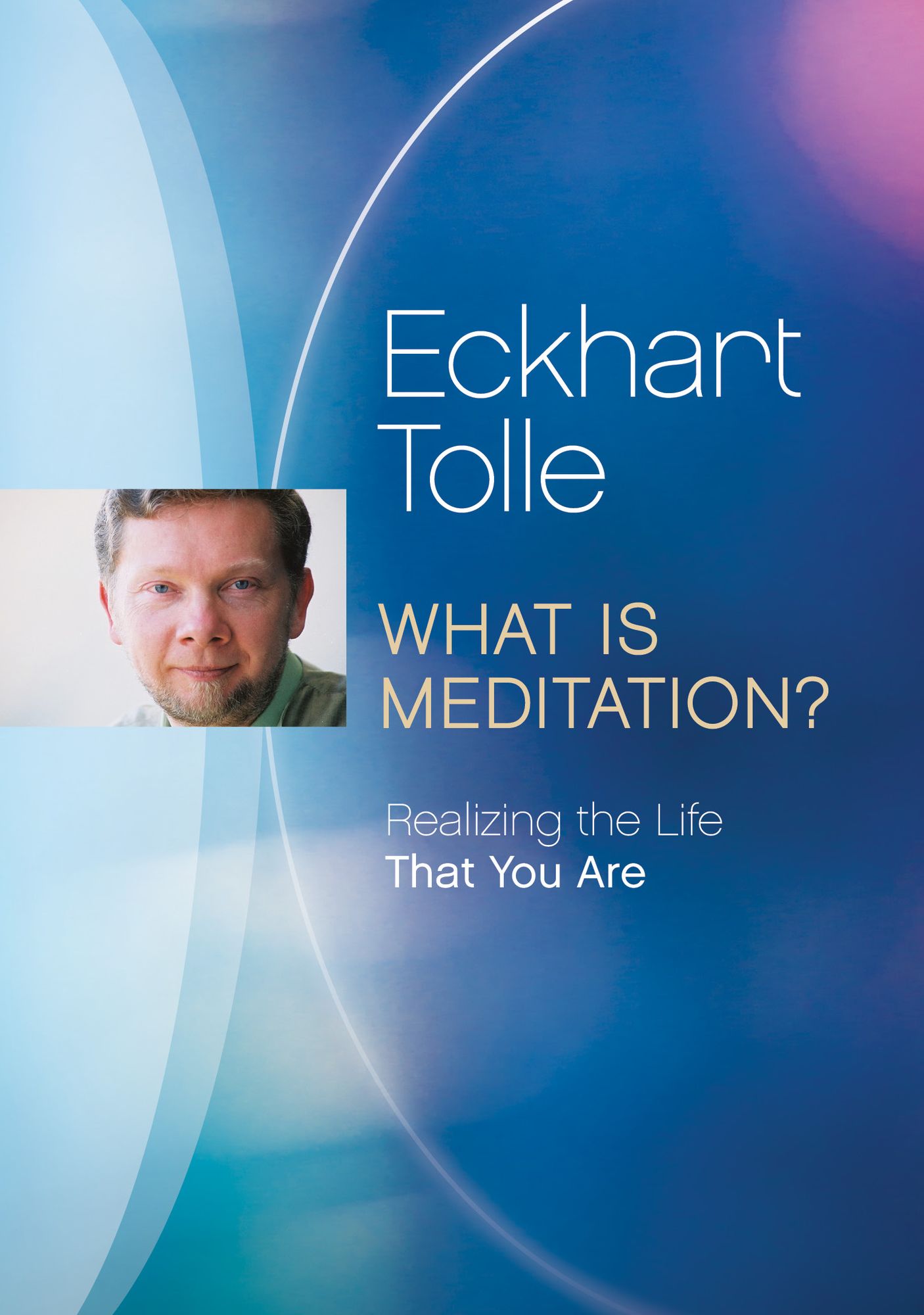 Eckhart Tolle: What Is Meditation?