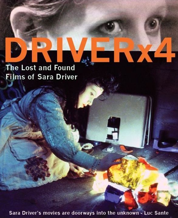 Driver X4: Lost & Found Films Of Sara Driver