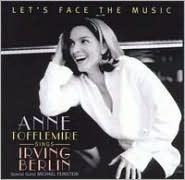 Let's Face The Music: Anne Tofflemire Sings Irving Berlin