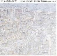 In A Cloud, Vol. 2: New Sounds From San Francisco