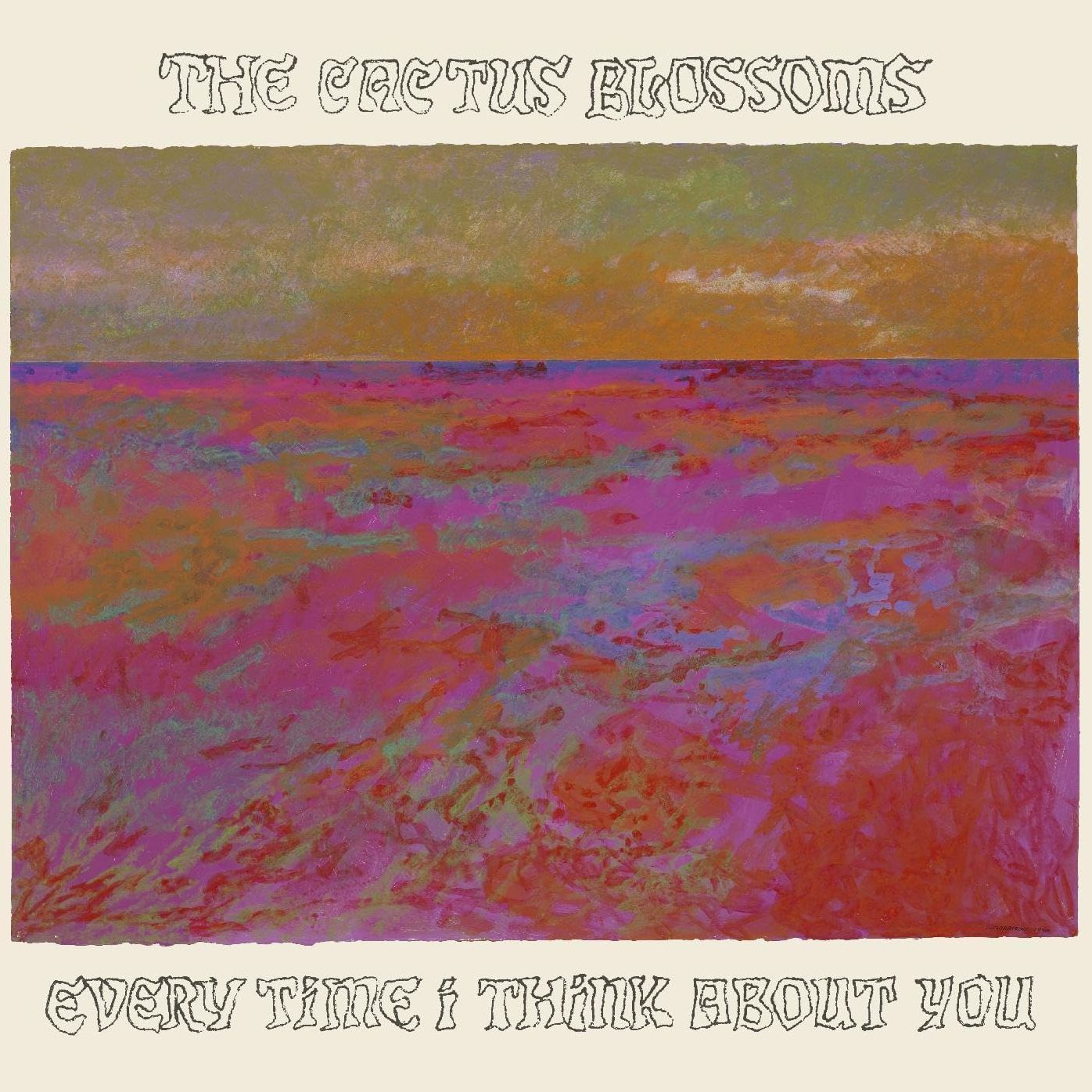 Every Time I Think About You (Cactus Blossoms)