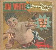 Take It Like A Man (Jim White Vs. Packway Handle Band)