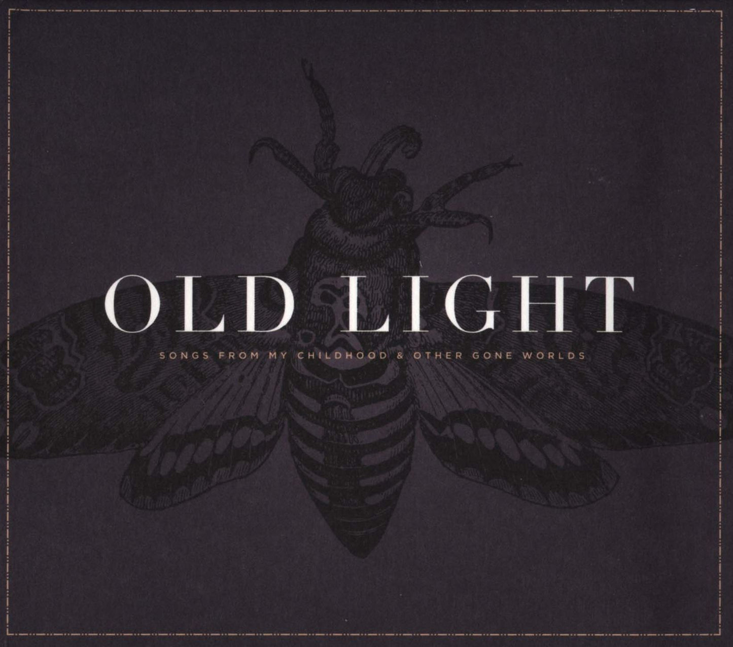 Old Light: Songs From My Childhood & Other Gone Worlds