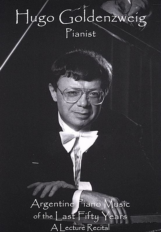 Hugo Goldenzweig: Argentine Piano Music of the Last Fifty Years - A Lecture Recital