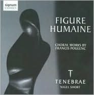 Figure Humaine: Choral Works By Francis Poulenc