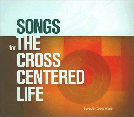 Songs for the Cross Centered Life