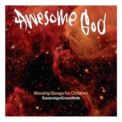Awesome God [Sovereign Grace]