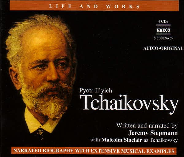 The Life and Works of Pyotr Il'yich Tchaikovsky