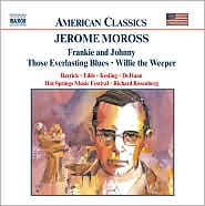 Moross: Frankie and Johnny, Those Everlasting Blues, Willie the Weeper
